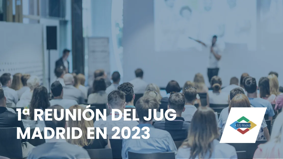 1ª reunión presencial del JUG Madrid en 2023